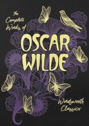 The Collected Works Of Oscar Wilde - Wordsworth Classics