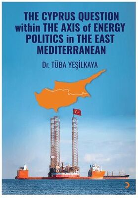 The Cyprus Question Within The Axis Of Energy Politics İn The East Mediterranean
