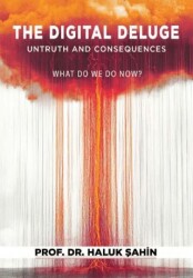 The Digital Deluge – Untruth and Consequences What Do We Do Now? - Arkeoloji ve Sanat Yayınları