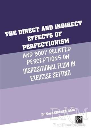 The Direct and Indirect Effects Of Perfectionism And Body Related Perceptions On Dispositional Flow in Exercise Setting