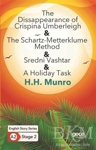 The Disappearance of Crispina Umberleigh - The Schartz-Metterklume Method - Sredni Vashtar - A Holiday Task - İngilizce Hikayeler A2 Stage 2