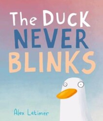 The Duck Never Blinks - Andersen Press