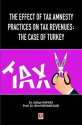 The Effect of Tax Amnesty Practices on Tax Revenues: The Case of Turkey - Ekin Basım Yayın