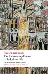 The Elementary Forms of Religious Life - Oxford University Press - Classics