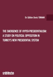 The Emergence of Hyper-Presidentialism: A Study on Political Opposition in Turkey`s New Presidential - On İki Levha Yayınları