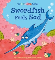 The Emotion Ocean: Swordfish Feels Sad - Franklin Watts