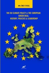 The EU Climate Policy and The European Green Deal: History, Policies and Leadership - Paradigma Akademi Yayınları