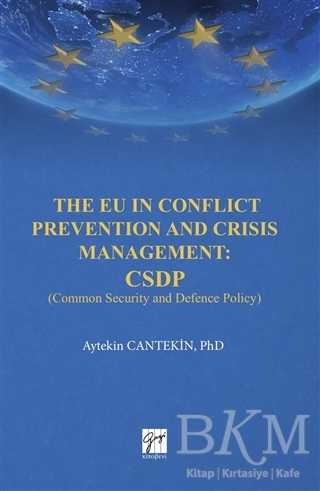 The EU in Conflict Prevention and Crisis Management: CSDP - Gazi Kitabevi