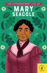 The Extraordinary Life of Mary Seacole - Puffin Books