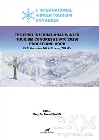 The First International Winter Tourism Congress IWTC 2019 Proceeding Book - Paradigma Akademi Yayınları
