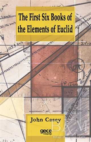 The First Six Books of the Elements of Euclid - Gece Kitaplığı