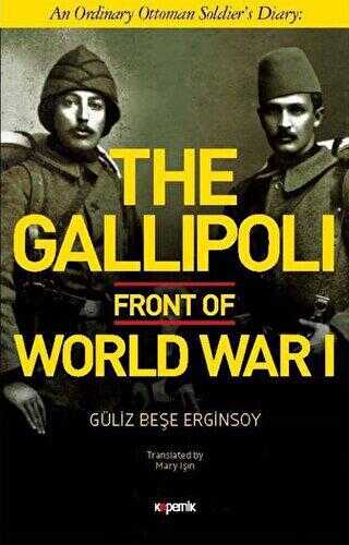 The Gallipoli Front of World War 1 - Kopernik Kitap