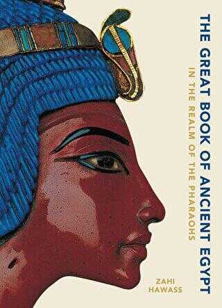 The Great Book of Ancient Egypt New Edition : In the Realm of the Pharaohs