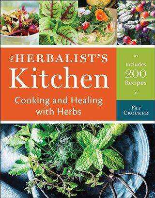 The Herbalist`s Kitchen: Cooking and Healing with Herbs