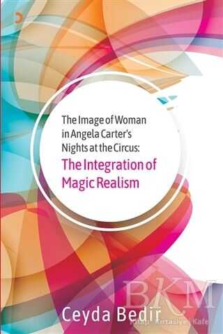 The Image of Woman in Angela Carter’s Nights at the Circus: The Integration of Magic Realism - Cinius Yayınları