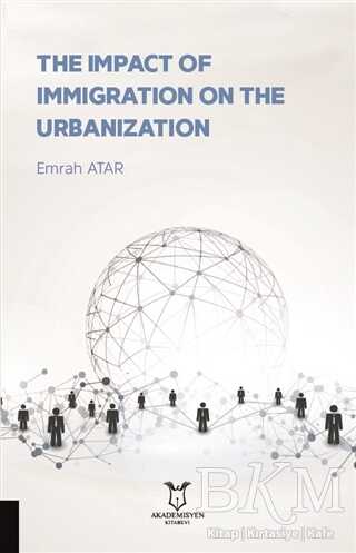 The Impact Of Immigration On The Urbanization - Akademisyen Kitabevi