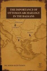 The Importance of Ottoman Archaeology in the Balkans - Akademisyen Kitabevi
