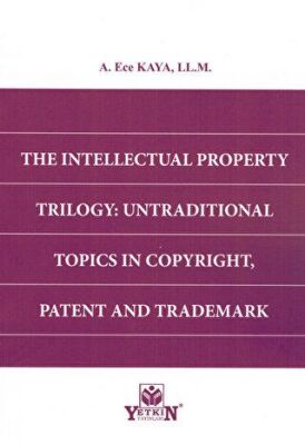The Intellectual Property Trilogy: Untraditional Topics in Copyright, Patent and Trademark - 1