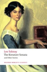 The Kreutzer Sonata and Other Stories - Oxford University Press - Classics