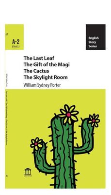 The Last Leaf The Gift of the Magi The Cactus The Skylight Room