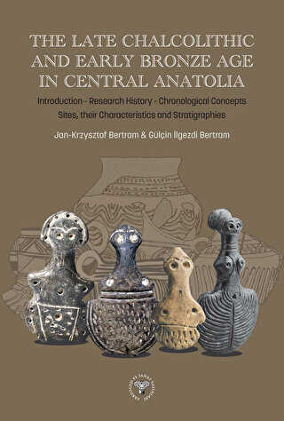 The Late Chalcolithic and Early Bronze Age in Central Anatolia - 1