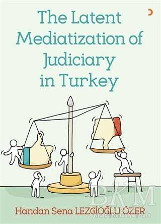The Latent Mediatization of Judiciary in Turkey - Cinius Yayınları