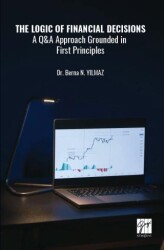 The Logic of Financial Decisions a Q and A Approach Grounded in First Principles - Gazi Kitabevi