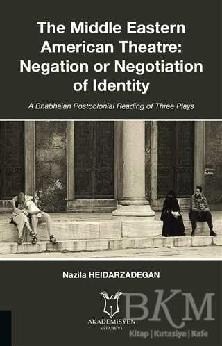 The Middle Eastern American Theatre Negation or Negotiation of Identity