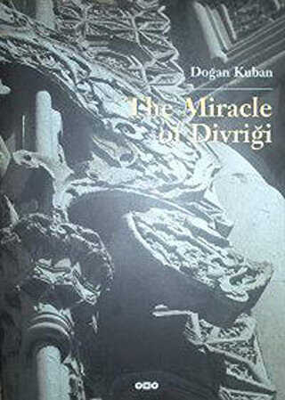 The Miracle Of Divriği An Essay on the Art of Islamic Ornamentation In Seljuk Times
