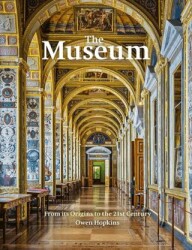 The Museum: From its Origins To The 21st Century - FRANCES LINCOLN
