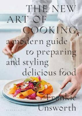 The New Art of Cooking: A Modern Guide to Preparing and Styling Delicious Food - 1