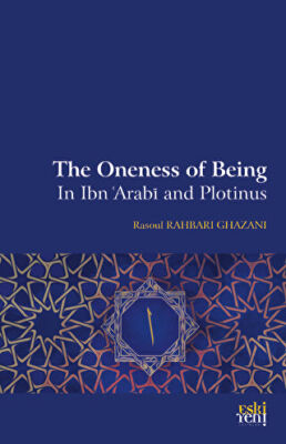 The Oneness Of Being in Ibn `Arabi and Plotinus - 1