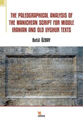 The Paleographical Analysis Of The Manichean Script For Middle Iranian And Old Uyghur Texts - Kriter Yayınları