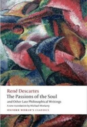 The Passions of the Soul and Other Late Philosophical Writings - Oxford University Press - Classics