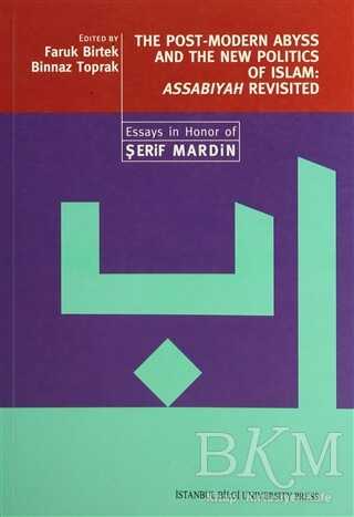 The Post-Modern Abyss and the New Politics of Islam: Assabiyah Revisited - İstanbul Bilgi Üniversitesi Yayınları
