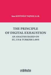 The Principle Of Digital Exhaustion An Analysis Based on EU, US & Turkish Laws - On İki Levha Yayınları