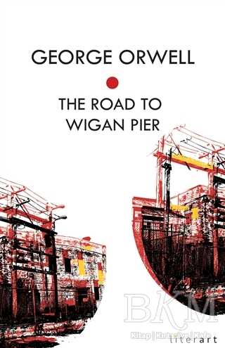 The Road To Wigan Pier - Literart Yayınları