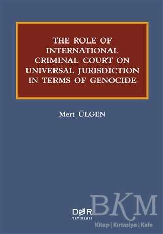 The Role Of International Criminal Court On Universal Jurisdiction In Terms Of Genocide - Der Yayınları