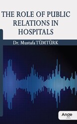 The Role Of Public Relations In Hospitals - Ange Yayınları