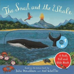 The Snail and the Whale: A Push, Pull and Slide Book - Pan MacMillan