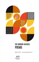 The Sorrow-Weaver: Poems - Anatolian Culture Publishing