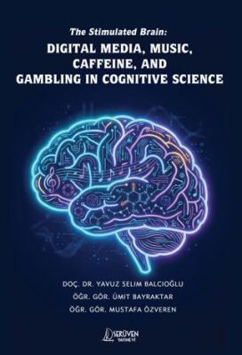 The Stimulated Brain: Digital Media, Music, Caffeine, and Gambling in Cognitive Science - 1
