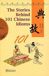 The stories behind 101 chinese idioms - Sinolingua