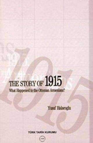 The Story of 1915 - What Happened to the Ottoman Armenians - Türk Tarih Kurumu Yayınları