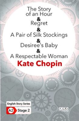 The Story of an Hour - Regret - A Pair of Silk Stockings - Desiree’s Baby - A Respectable Woman - İngilizce Hikayeler A2 Stage 2 kapağı