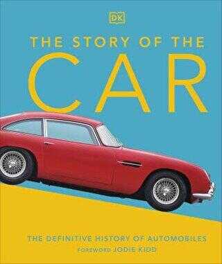 The Story of the Car: The Definitive History of Automobiles