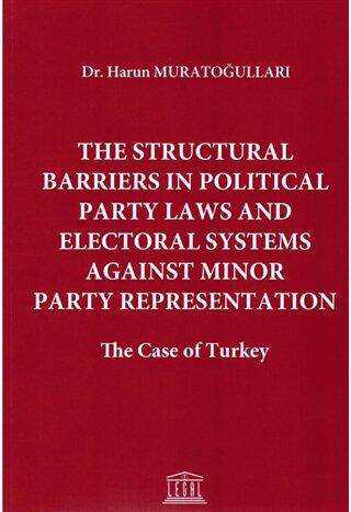 The Structural Barriers in Political Party Laws and Electoral Systems Against Minor Party Representation