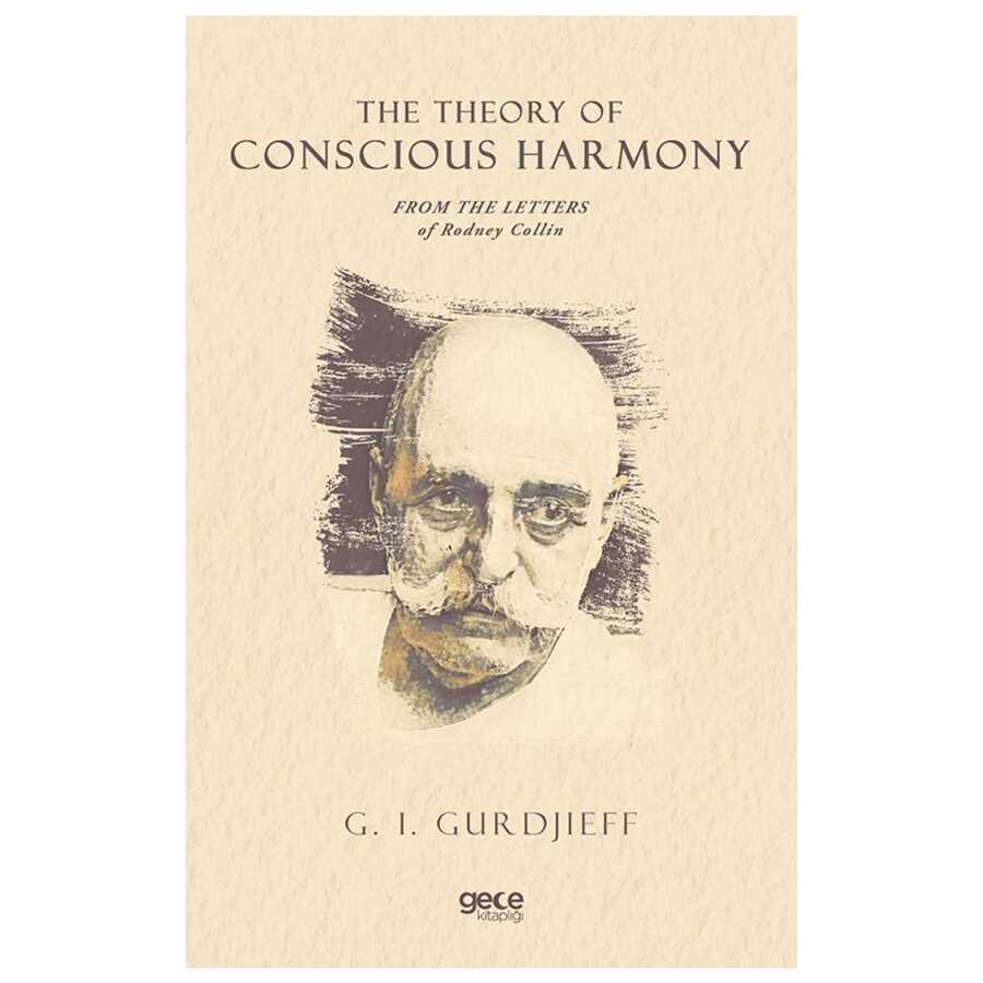 The Theory of Conscious Harmony From The Letters of Rodney Collin - Gece Kitaplığı