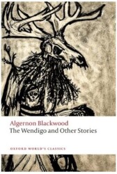 The Wendigo and Other Stories - Oxford University Press - Classics