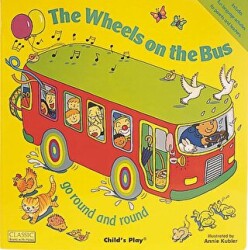 The Wheels on the Bus go Round and Round - Child`s Play